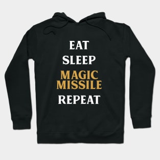 Eat Sleep Magic Missile Repeat Tabletop RPG Addict Hoodie